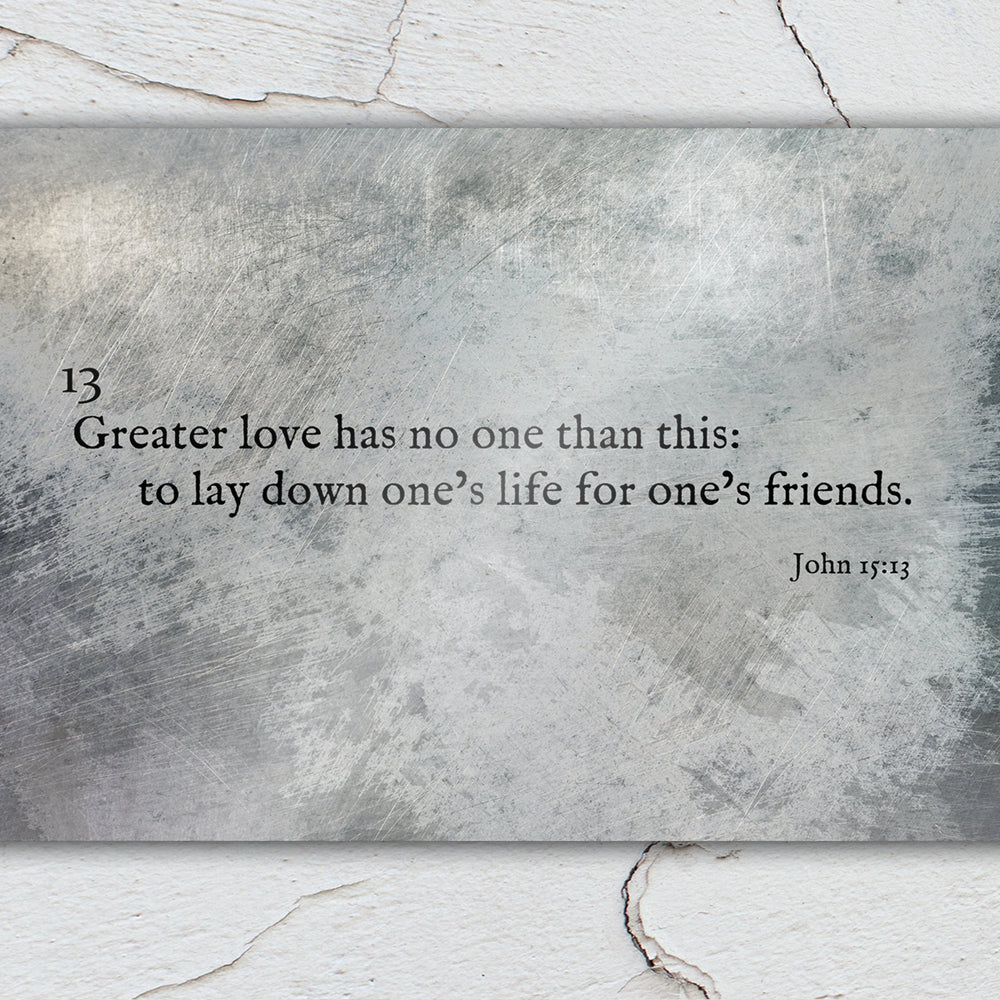 
                  
                    John 15:13, Grunge Scripture Art, Greater love has no one, Metal, Christan, sign, Print, Scripture, Wall Decor, Gift for guys, In Memory
                  
                